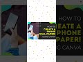 How to Create Your Own Phone Wallpaper (Using Canva)