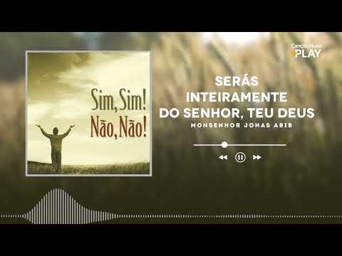 CD Sim, Sim! Não, Não! Serás Inteiramente do Senhor, Teu Deus - Monsenhor Jonas Abib
