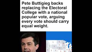Pete Buttigieg backs replacing the Electoral College with a national popular vote, arguing every