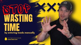Stop Wasting Time Entering Leads Manually