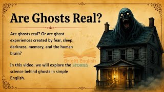 Are Ghosts Real 💭|| The Science Behind Ghost Experiences || 🔥 Improve Your English Fluency ✅️