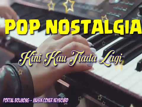 POP NOSTALGIA - Kini Kau Tiada Lagi //Cover Keyboard 2022