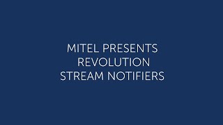 Mitel Revolution: Stream Notifiers
