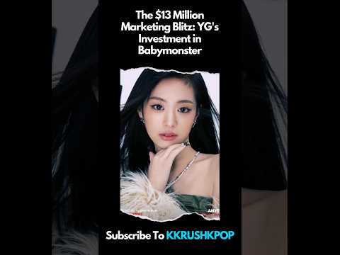 The 13 Million Marketing Blitz YG S Investment In Babymonster 