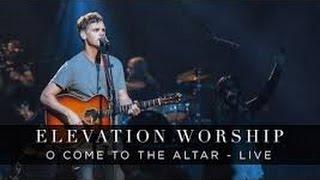 "Come To The Altar" Elevation Worship feat Wade Joye lyrics chords