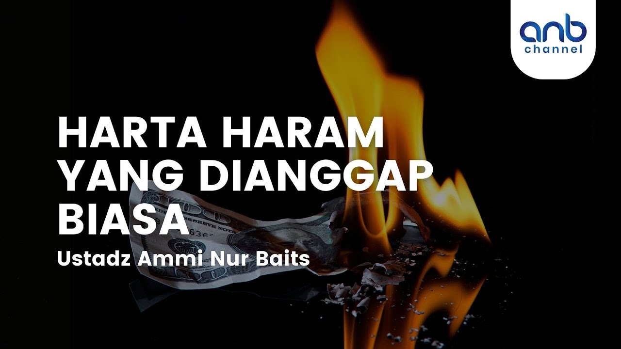 Harta Haram Yang Dianggap Biasa | Ustadz Ammi Nur Baits, S.T., B.A.