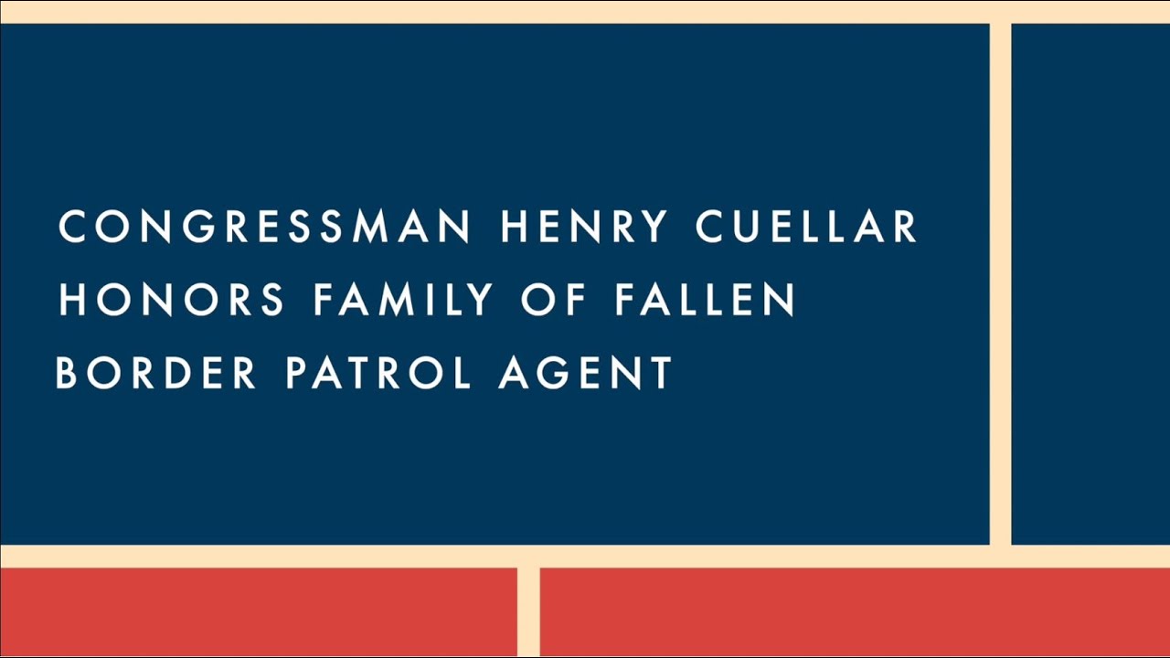 Cuellar Recognizes Fallen Border Patrol Agent - YouTube