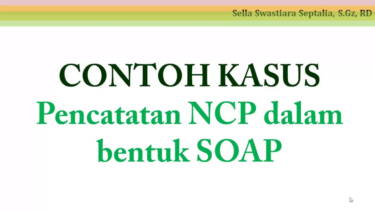 Contoh Kasus Pencatatan NCP dalam Bentuk SOAP