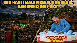 2 DAYS HUNTING BIRDS AT NIGHT AND UNBOXING PACKAGES