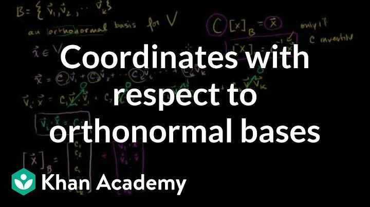 Coordinates with respect to orthonormal bases | Linear Algebra | Khan Academy