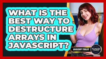 What Is The Best Way To Destructure Arrays In JavaScript? - JavaScript Toolkit