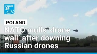 Russian drones shot down over Poland, NATO mulls ‘drone wall’ • FRANCE 24 English