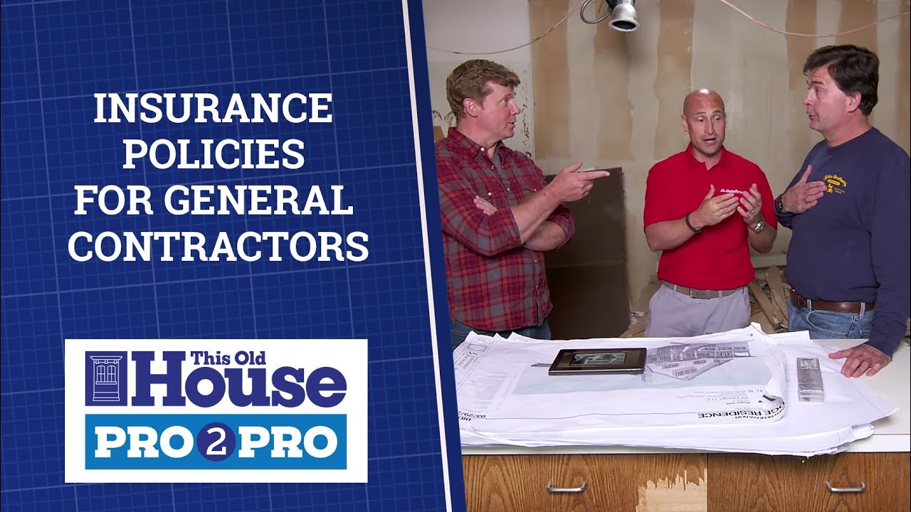 Which Insurance Policies Must A General Contractor Have? | Pro2Pro | This Old House