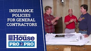 Which Insurance Policies Must A General Contractor Have? | Pro2Pro | This Old House