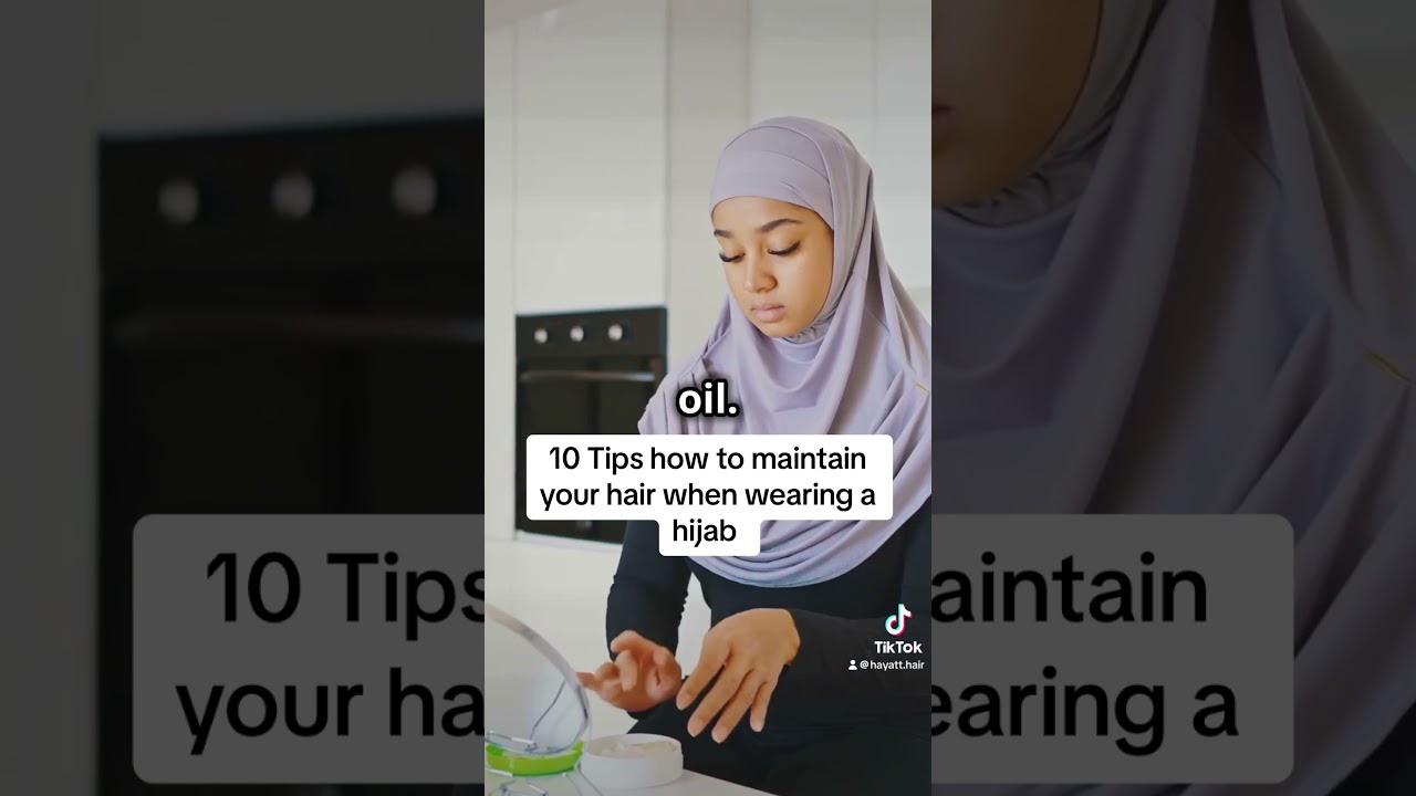 10 Tips On how to maintain your hair when wearing a hijab or headscarf