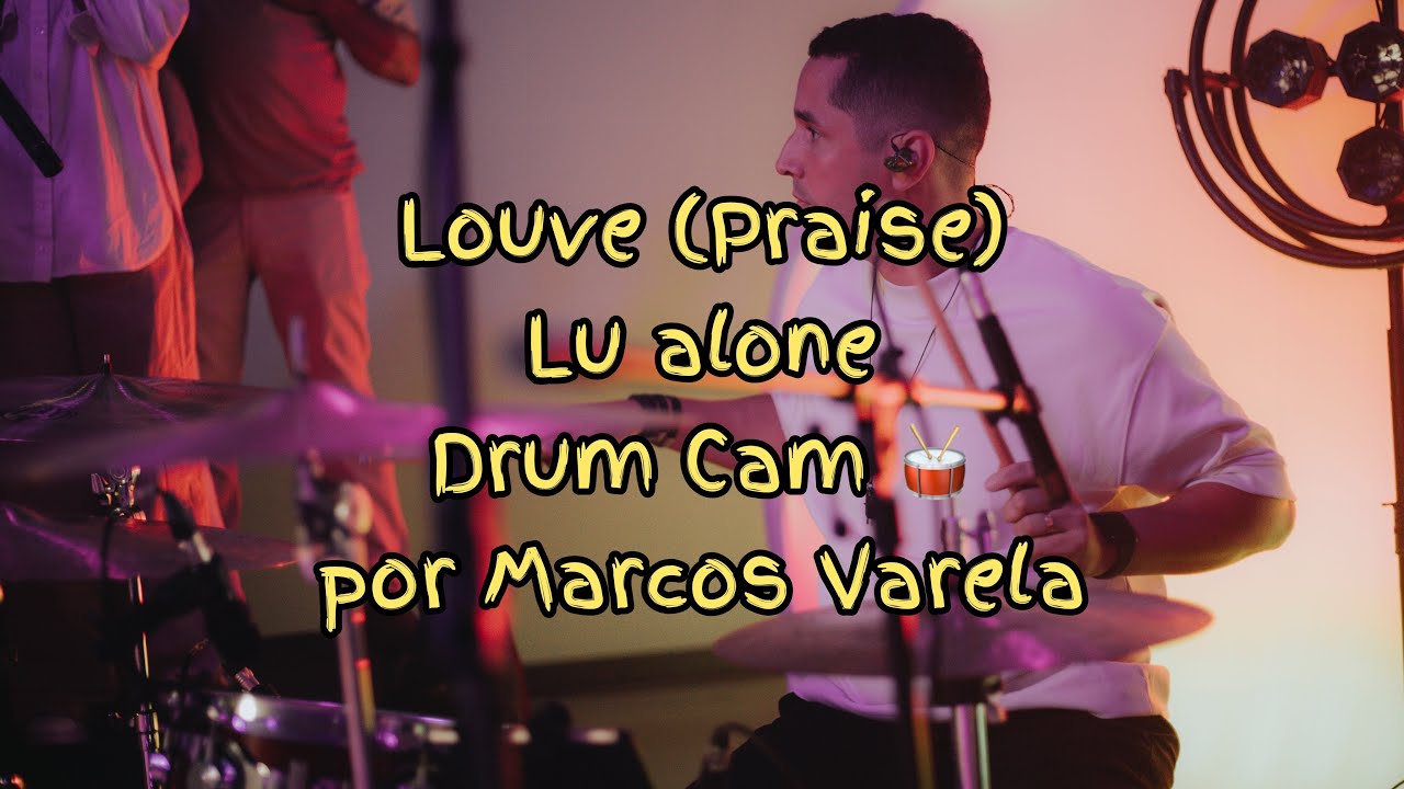 LOUVE (PRAISE) - LU ALONE (DRUM CAM OFICIAL) por Marcos Varela