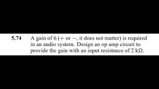 A gain of it does not matter ) is required in an audio system. Design an op amp circuit to provide t