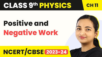 Class 9 Physics Chapter 11 | Positive and Negative Work - Work, Energy, and Power