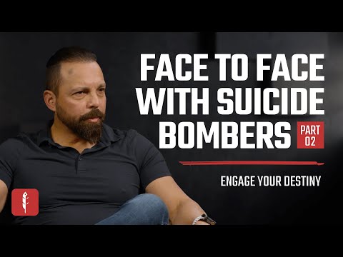 Part 2: Face to Face with Suicide Bombers | Engage Your Destiny with Ben Peterson
