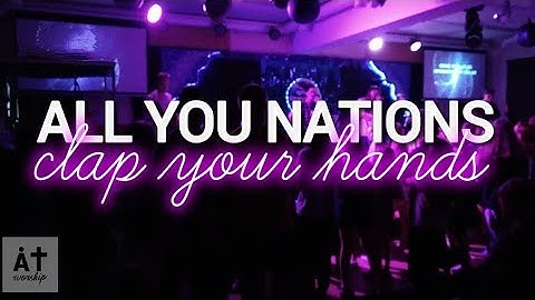 All You Nations, Clap Your Hands - @A.I.worship