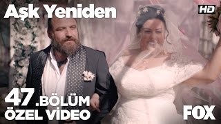 Aşk Yeniden 47. Bölüm Özel Klip!