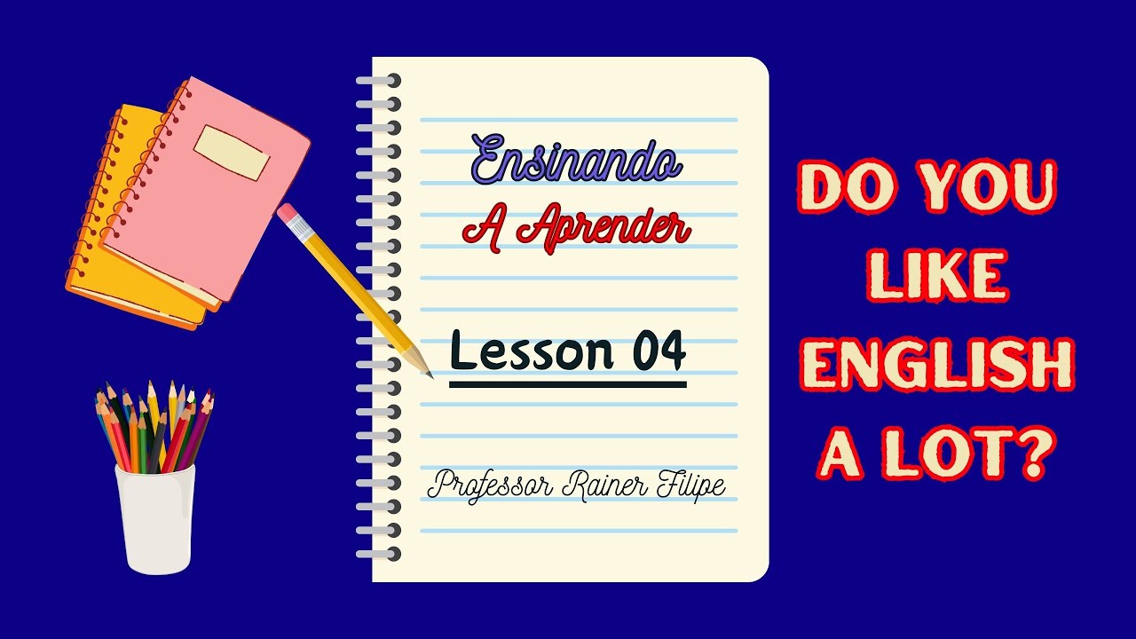 Ensinando A Aprender - Inglês Para Iniciantes - Lesson 04 - YouTube