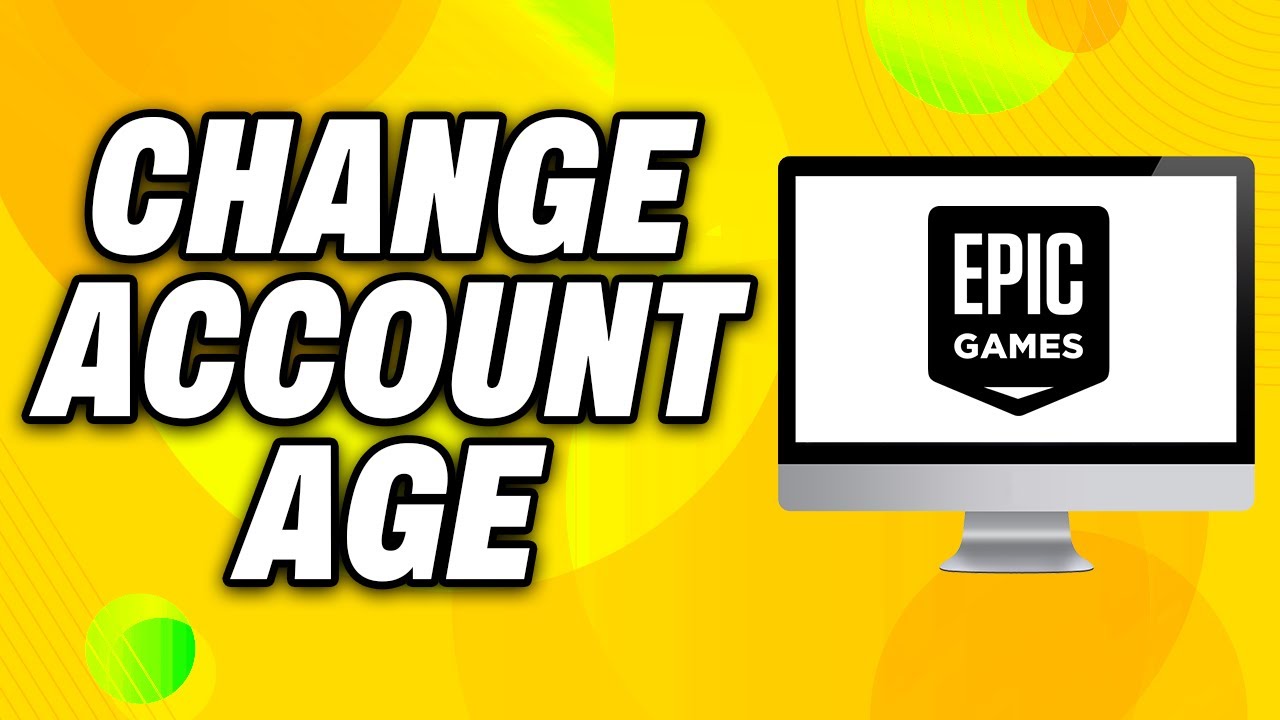 How To Change Account Age in Epic Games - Quick Fix
