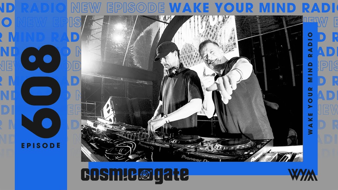 Cosmic Gate: Wake Your Mind Radio 608