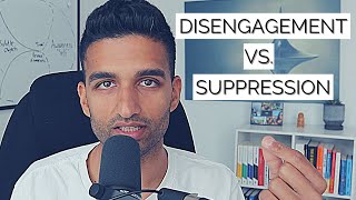 Disengaging From Mind Vs. Suppressing - What's The Difference