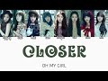 《日本語字幕》CLOSER - OH MY GIRL(오마이걸) (かなルビ/歌詞/ふりがな/가사)