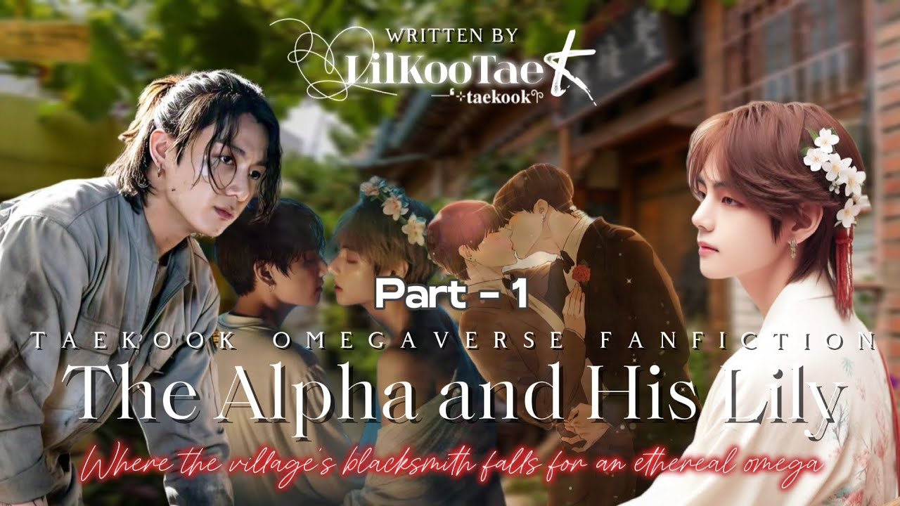 1. The Alpha and His Lily 🍃 | Taekook ff | Omegaverse au | @LilKooTae 