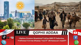 OMN: Marii Oromoo_Haleellaa Oromoo fi Callisa Mootummaa, Finfinnee fi Dirree Dhawaa!