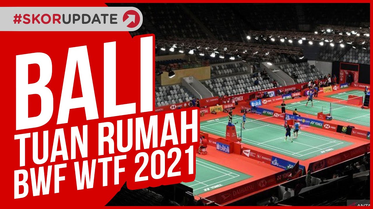 Bali Terpilih Jadi Tuan Rumah BWF World Tour Finals 2021 - YouTube