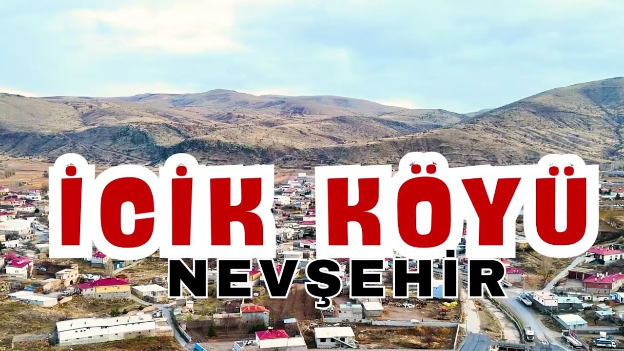 İCİK KÖYÜ - NEVŞEHİR