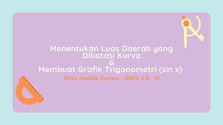 Menentukan Luas Daerah Yang Dibatasi Kurva Dan Membuat Grafik Trigonometri Sin X - Silva Mipa 2.6