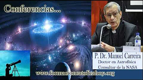 Dr Manuel Carreira   La existencia de Dios a la lu...
