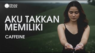 Aku Takkan Memiliki (ATM) - Caffeine (Cover Erumi) New Aransemen Lagu Hits Indonesia