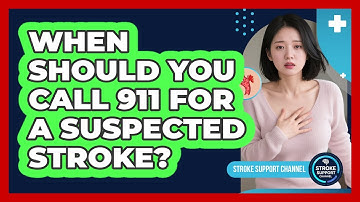 When Should You Call 911 For A Suspected Stroke?