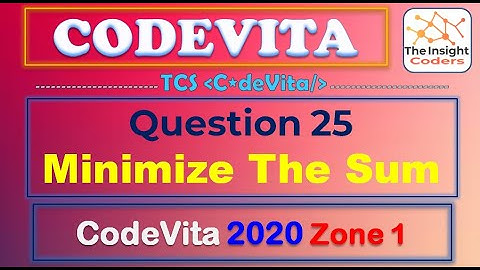 TCS CodeVita Problem 25 | Minimise The Sum | Codevita 2020 Zone 1 | This Year Questions