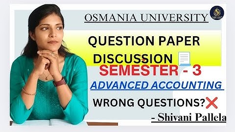 GEAVANCEERDE ACCOUNTING || EXAMENDISCUSSIE || SEMESTER-3 | OSMANIA UNIVERSITY @shivanipallela