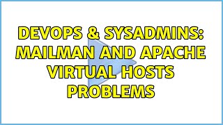 DevOps & SysAdmins: Mailman and Apache Virtual Hosts problems
