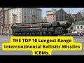 THE TOP 10 Longest Range Intercontinental Ballistic Missiles ICBMs.