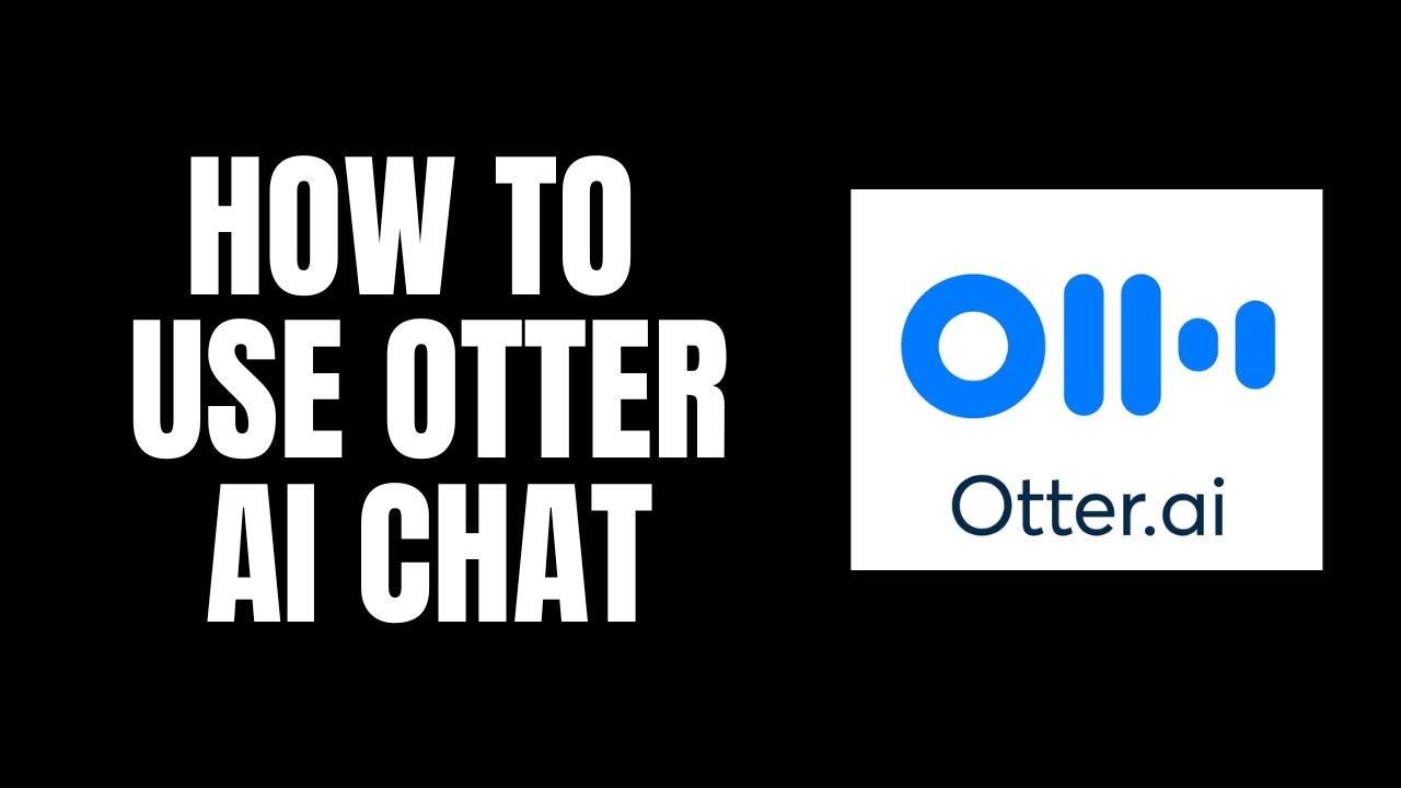 How To Use Otter AI Chat Otter.ai Tutorials