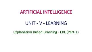 Explanation Based Learning - Part-1 in Artificial Intelligence