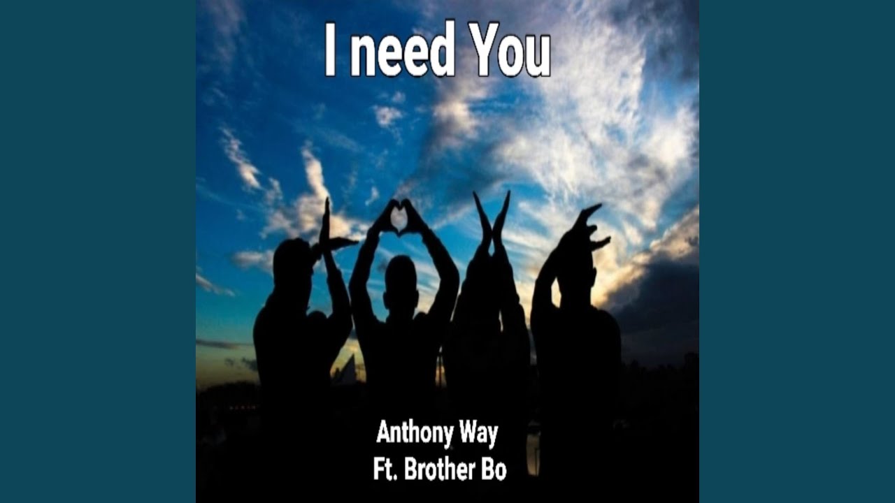 I Need You (feat. Brother Bo) - YouTube