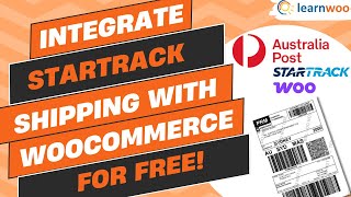 Integrate Australia Post StarTrack Shipping to WooCommerce & Print Labels for FREE