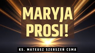 MARYJA PROSI * OBJAWIENIE | ks. Mateusz Szerszeń CSMA