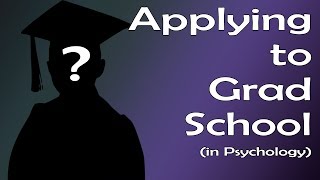 Applying to Grad School (in Psychology)