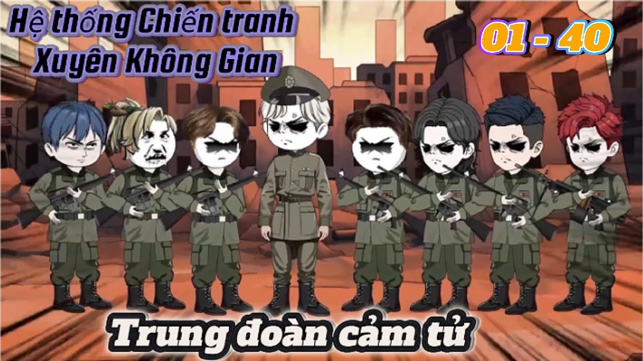 [Full dài 01 - 40] Hệ thống chiến tranh xuyên không gian | Ngọc Đức Official