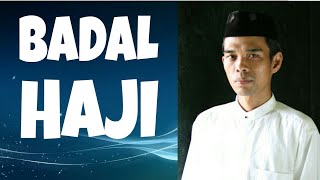 BADAL HAJI - Ust . Abdul Somad
